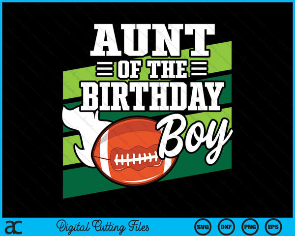 Aunt Of The Birthday Boy American Football Lover Birthday SVG PNG Digital Cutting Files