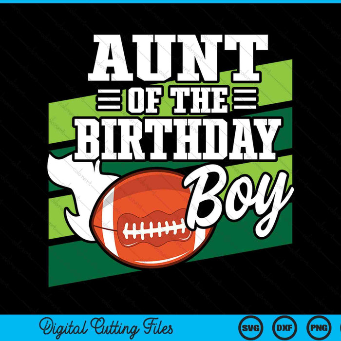 Aunt of the birthday boy American football lover SVG cut file