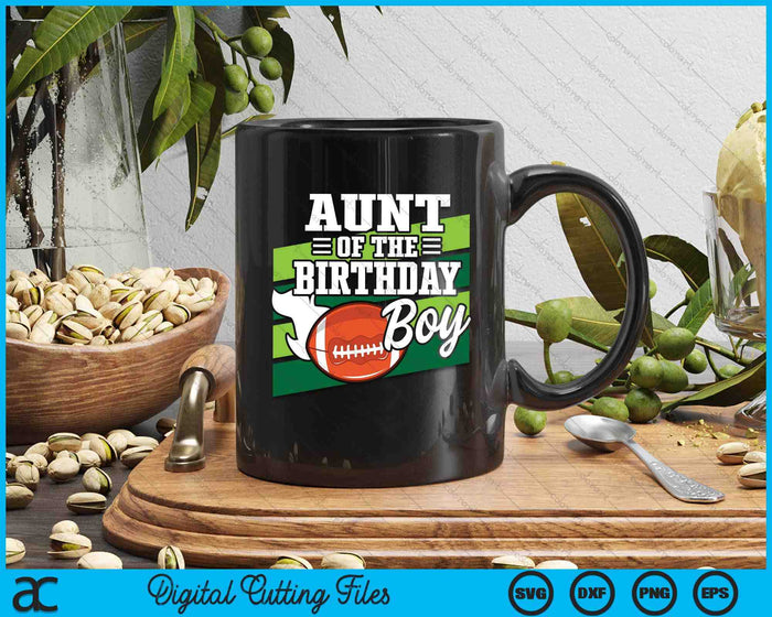 Aunt Of The Birthday Boy American Football Lover Birthday SVG PNG Digital Cutting Files