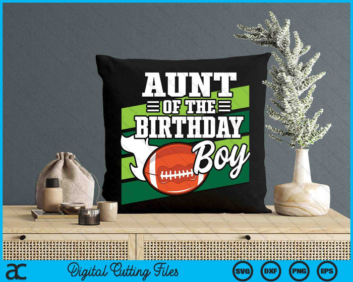 Aunt Of The Birthday Boy American Football Lover Birthday SVG PNG Digital Cutting Files