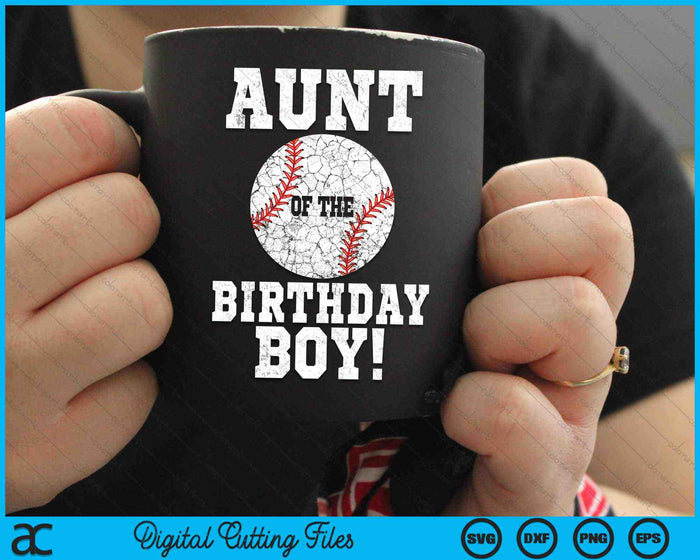 Aunt Of The Birthday Boy Baseball Lover SVG PNG Digital Cutting Files