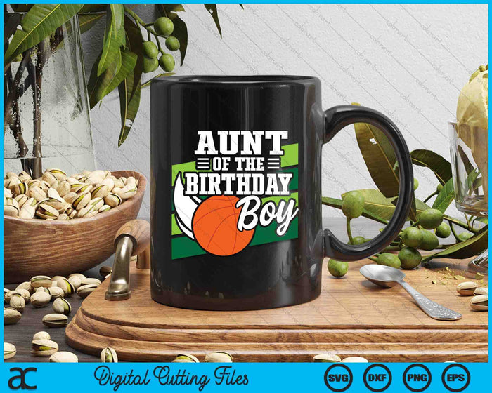 Aunt Of The Birthday Boy Basketball Lover Birthday SVG PNG Digital Cutting Files
