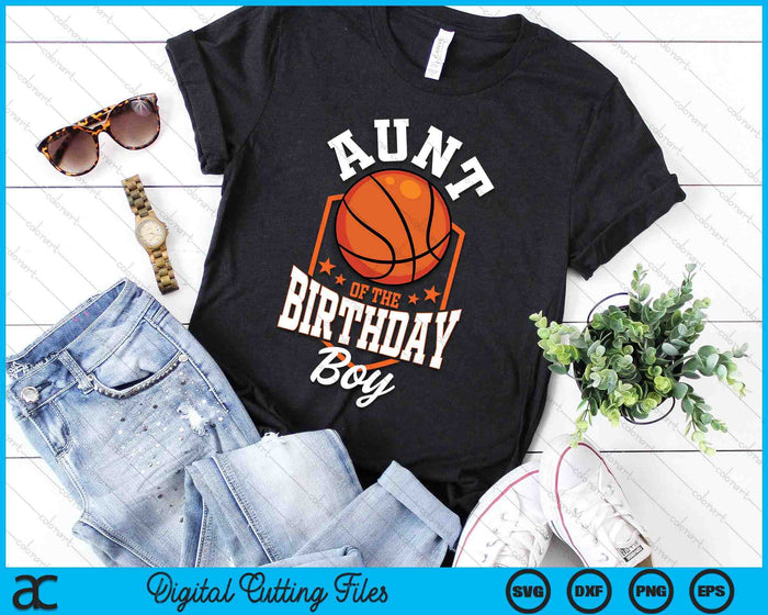 Aunt Of The Birthday Boy Basketball Theme Bday Party SVG PNG Digital Cutting File