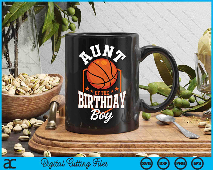 Aunt Of The Birthday Boy Basketball Theme Bday Party SVG PNG Digital Cutting File