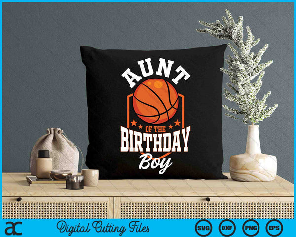 Aunt Of The Birthday Boy Basketball Theme Bday Party SVG PNG Digital Cutting File