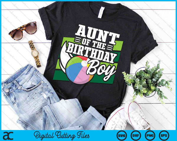 Aunt Of The Birthday Boy Beach Ball Lover Birthday SVG PNG Digital Cutting Files