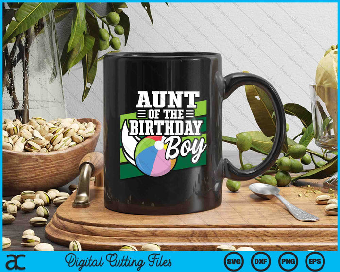 Aunt Of The Birthday Boy Beach Ball Lover Birthday SVG PNG Digital Cutting Files