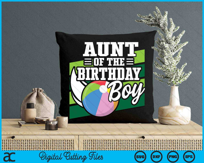 Aunt Of The Birthday Boy Beach Ball Lover Birthday SVG PNG Digital Cutting Files