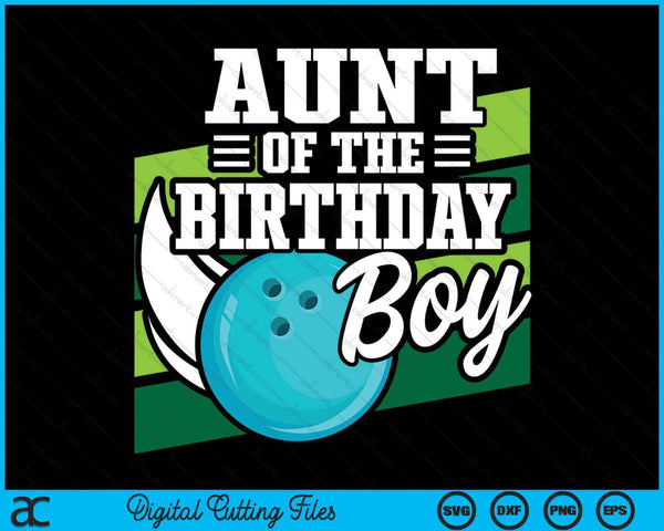 Aunt Of The Birthday Boy Bowling Lover Birthday SVG PNG Digital Cutting Files