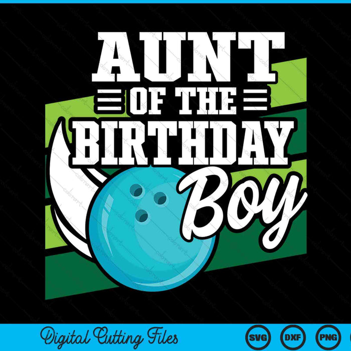 Aunt Of The Birthday Boy Bowling Lover Birthday SVG PNG Digital Cutting Files