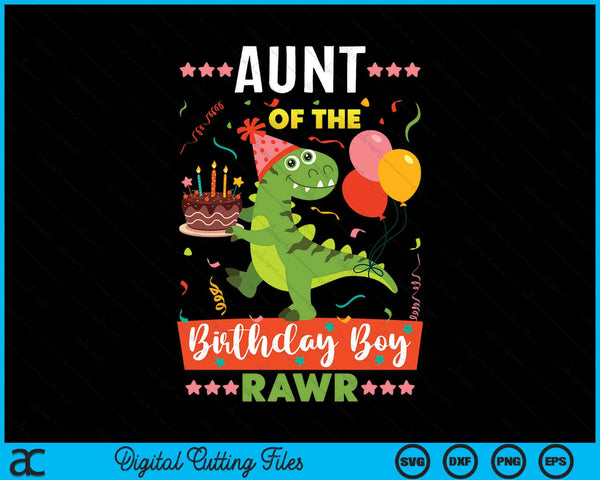 Aunt Of The Birthday Boy Dinosaur SVG PNG Digital Cutting Files