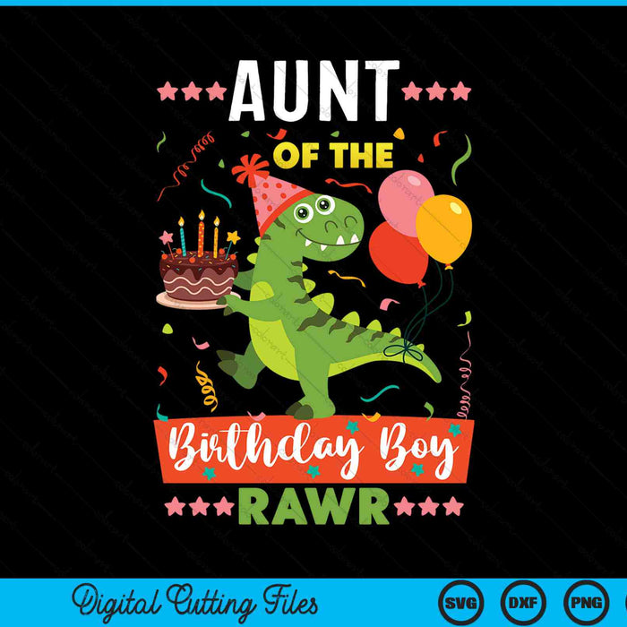 Aunt Of The Birthday Boy Dinosaur SVG PNG Digital Cutting Files