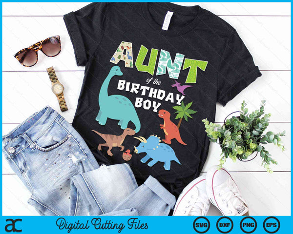 Aunt Of The Birthday Boy Dinosaur Birthday Theme SVG PNG Digital Cutting Files