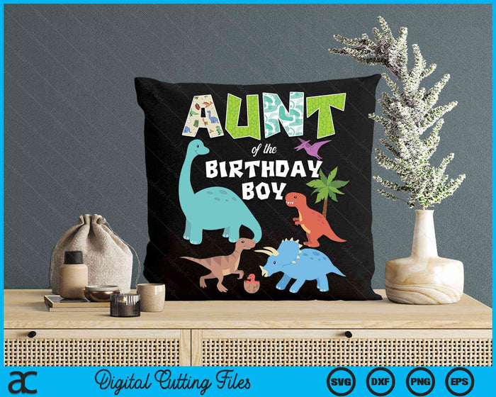 Aunt Of The Birthday Boy Dinosaur Birthday Theme SVG PNG Digital Cutting Files