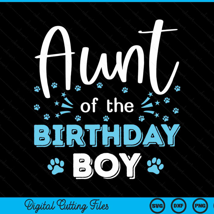 Aunt Of The Birthday Boy Dog Paw Bday Party Celebration SVG PNG Digital Cutting Files