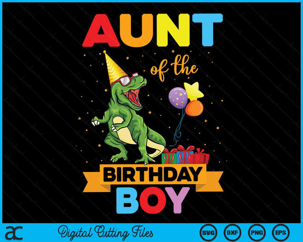 Aunt Of The Birthday Boy Family Matching Dinosaur Squad SVG PNG Digital Cutting Files