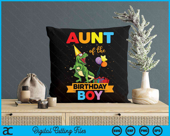 Aunt Of The Birthday Boy Family Matching Dinosaur Squad SVG PNG Digital Cutting Files