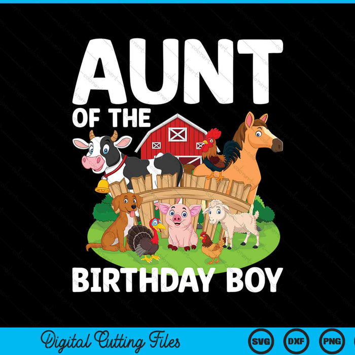 Aunt Of The Birthday Boy Farm Animal Bday Party Celebration SVG PNG Digital Printable Files