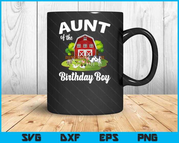 Aunt Of The Birthday Boy Farm Animal Bday Party Celebration SVG PNG Digital Cutting Files