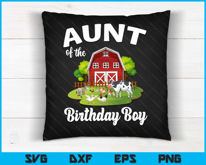 Aunt Of The Birthday Boy Farm Animal Bday Party Celebration SVG PNG Digital Cutting Files