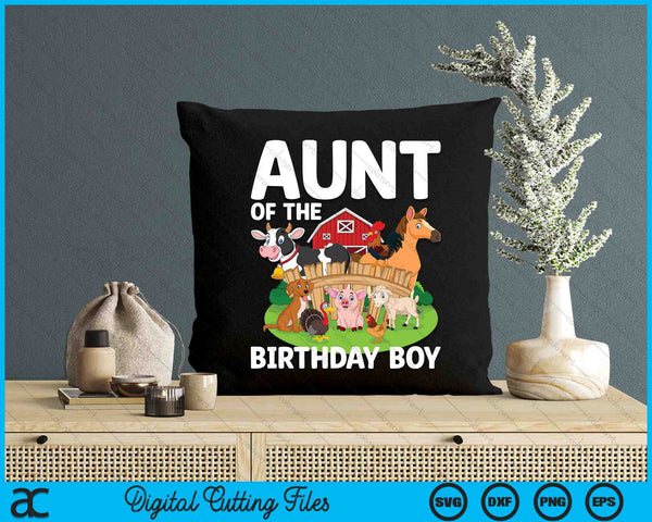 Aunt Of The Birthday Boy Farm Animal Bday Party Celebration SVG PNG Digital Printable Files
