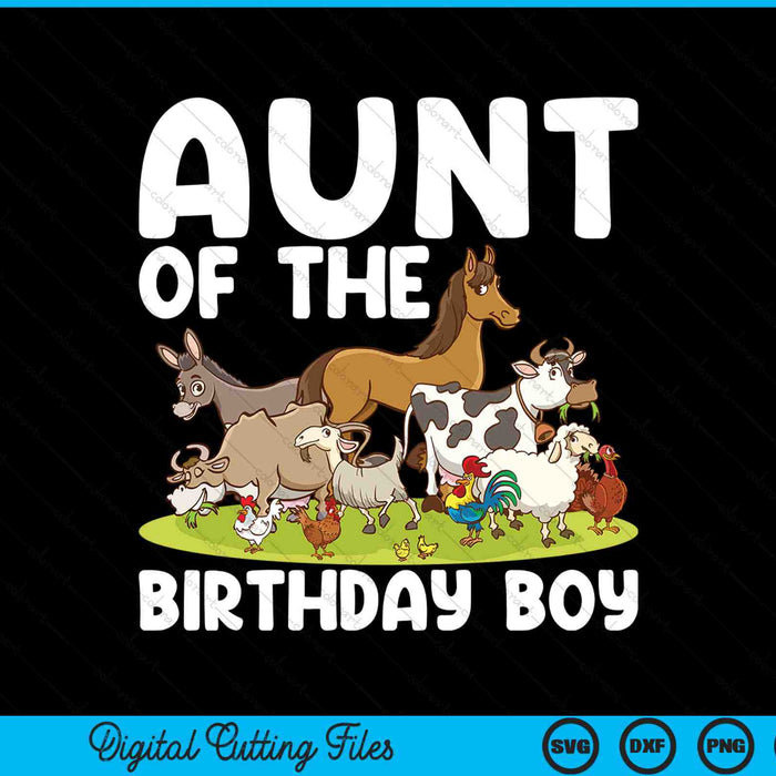 Aunt Of The Birthday Boy Farm Animals Theme SVG PNG Digital Cutting Files