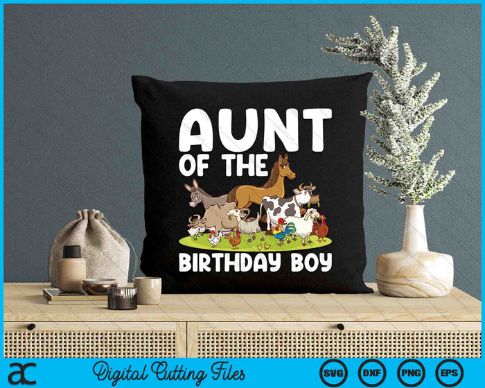 Aunt Of The Birthday Boy Farm Animals Theme SVG PNG Digital Cutting Files