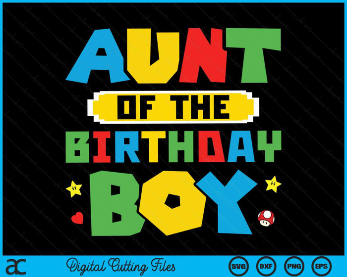 Aunt Of The Birthday Boy Game Gaming Family SVG PNG Digital Cutting Files