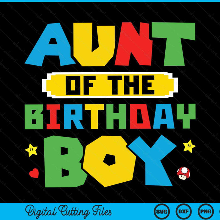 Aunt of the birthday boy game gaming family SVG cut file