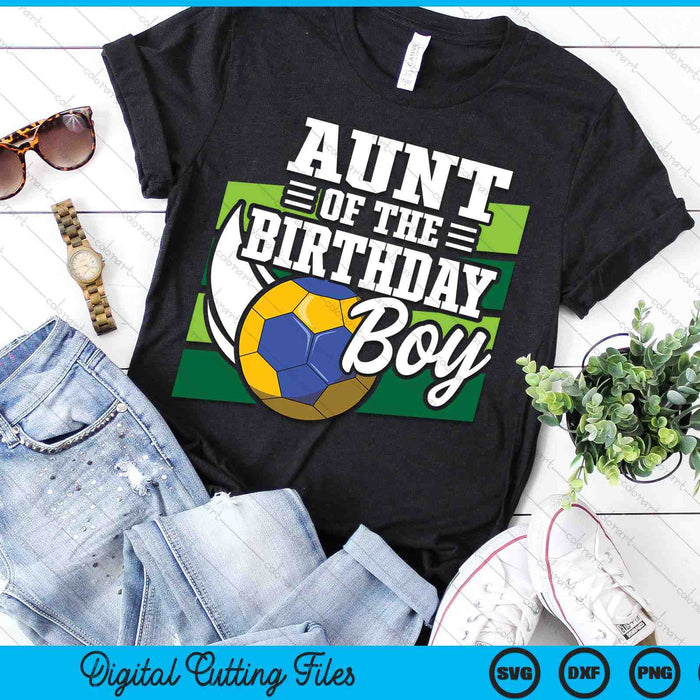 Aunt Of The Birthday Boy Handball Lover Birthday SVG PNG Digital Cutting Files