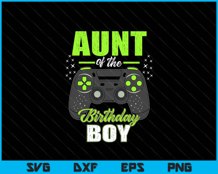 Aunt Of The Birthday Boy Matching Video Gamer Birthday SVG PNG Digital Printable Files