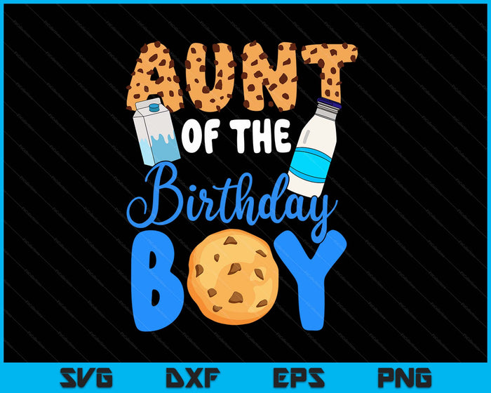 Aunt Of The Birthday Boy Milk And Cookies SVG PNG Digital Printable Files