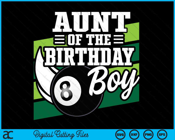 Aunt Of The Birthday Boy Pool Ball Lover Birthday SVG PNG Digital Cutting Files