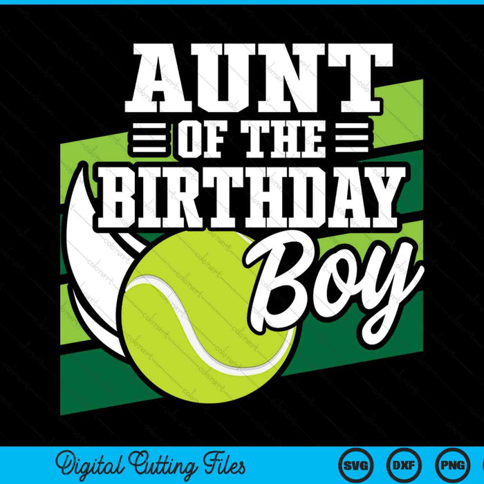 Aunt of the birthday boy tennis lover SVG cut file