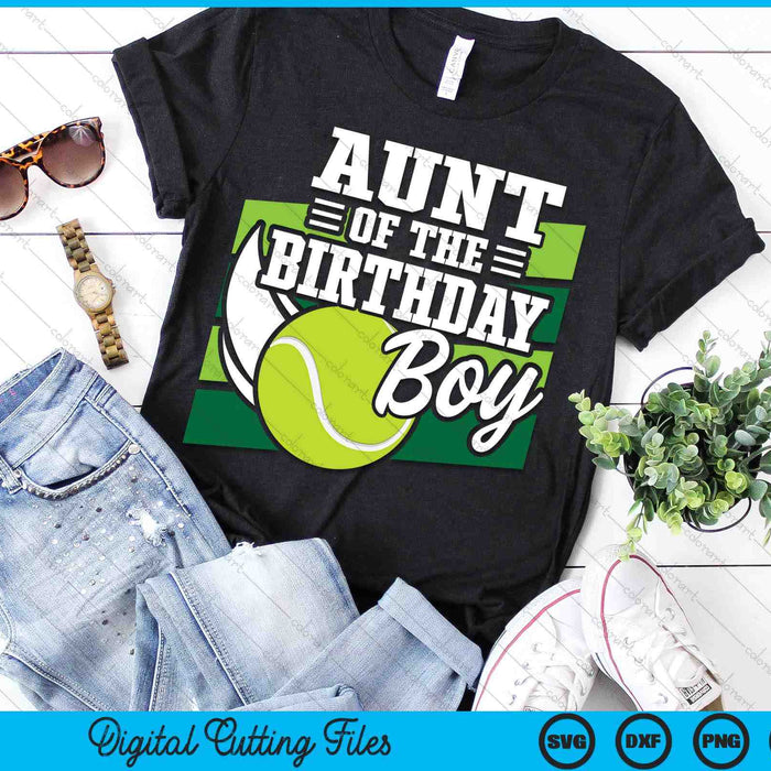 Aunt Of The Birthday Boy Tennis Lover Birthday SVG PNG Cutting Printable Files