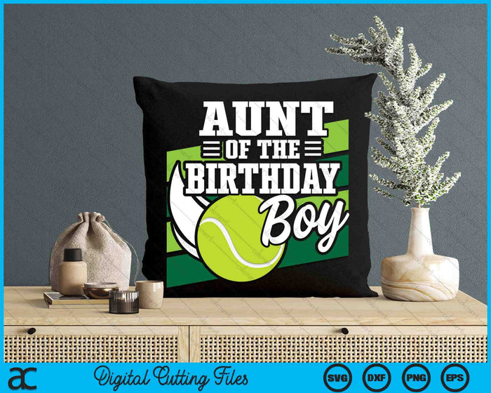 Aunt Of The Birthday Boy Tennis Lover Birthday SVG PNG Cutting Printable Files