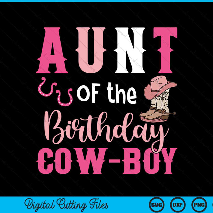 Aunt of the birthday cow boy rodeo cowboy 1st SVG cut file