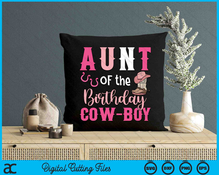 Aunt Of The Birthday Cow Boy Rodeo Cowboy 1st Birthday SVG PNG Cutting Printable Files