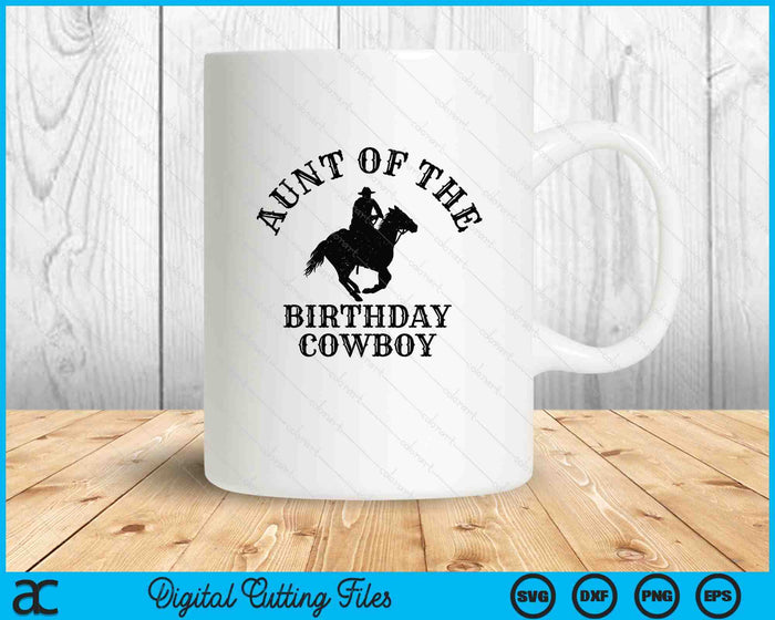 Aunt Of The Birthday Cowboy Western Rodeo Party Matching SVG PNG Digital Cutting Files