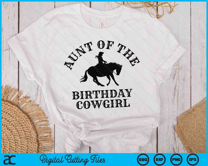 Aunt Of The Birthday Cowgirl Western Rodeo Party Matching SVG PNG Digital Cutting Files