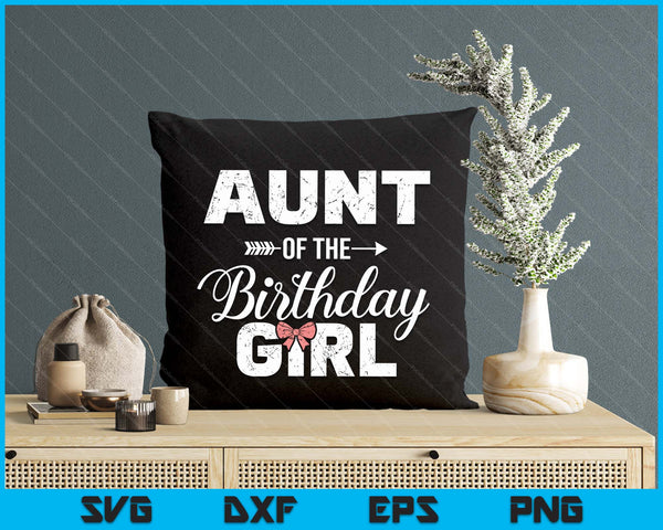 Aunt Of The Birthday Daughter Girl Matching Family SVG PNG Digital Printable Files