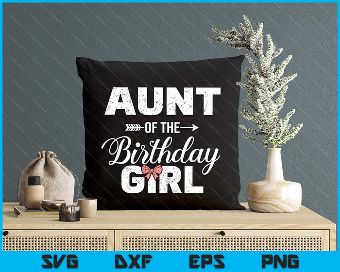 Aunt Of The Birthday Daughter Girl Matching Family SVG PNG Digital Printable Files