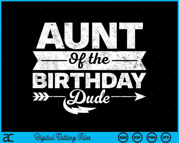 Aunt Of  The Birthday Dude SVG PNG Digital Cutting Files