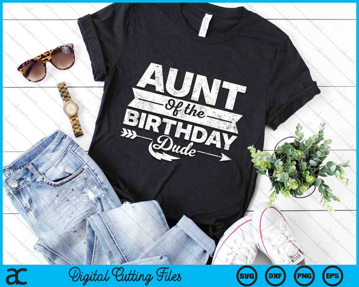 Aunt Of  The Birthday Dude SVG PNG Digital Cutting Files