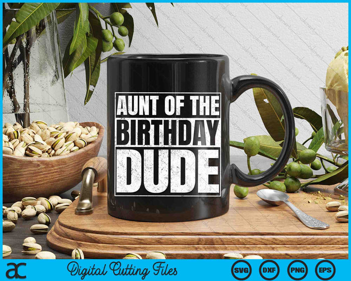 Aunt Of The Birthday Dude SVG PNG Digital Cutting Files