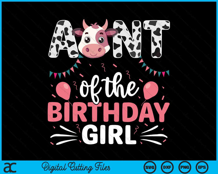 Aunt Of The Birthday Girl Cow SVG PNG Digital Cutting Files