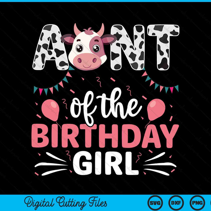 Aunt Of The Birthday Girl Cow SVG PNG Digital Cutting Files