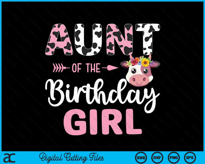 Aunt Of The Birthday Girl Farm Cow 1 St Birthday Girl SVG PNG Digital Cutting Files