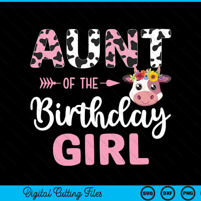 Aunt Of The Birthday Girl Farm Cow 1 St Birthday Girl SVG PNG Digital Cutting Files