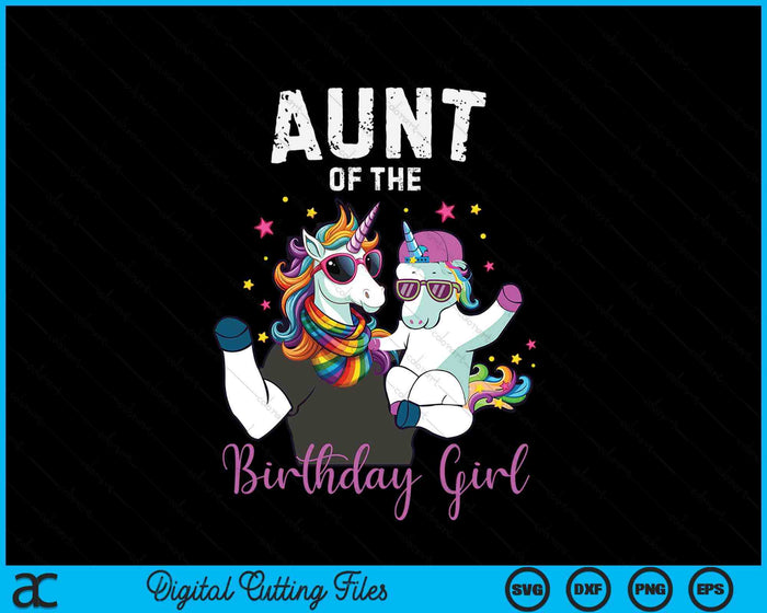 Aunt Of The Birthday Girl Unicorn Birthday Family SVG PNG Digital Cutting Files